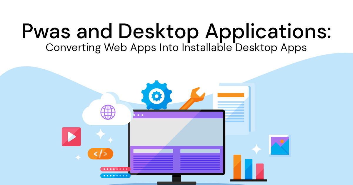 Pwas and Desktop Applications_ Converting Web Apps Into Installable Desktop Apps