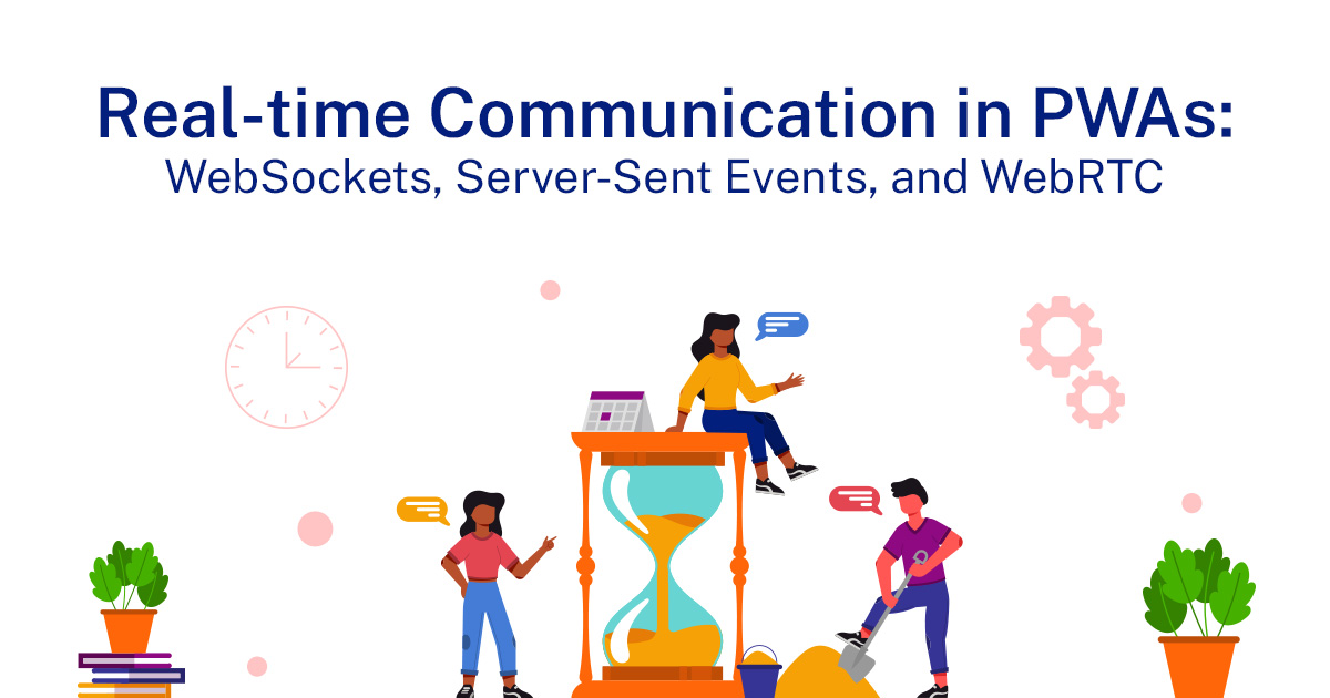 Real-time Communication in PWAs_ WebSockets, Server-Sent Events, and WebRTC