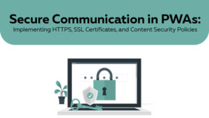 Secure Communication in PWAs_ Implementing HTTPS, SSL Certificates, and Content Security Policies thumb