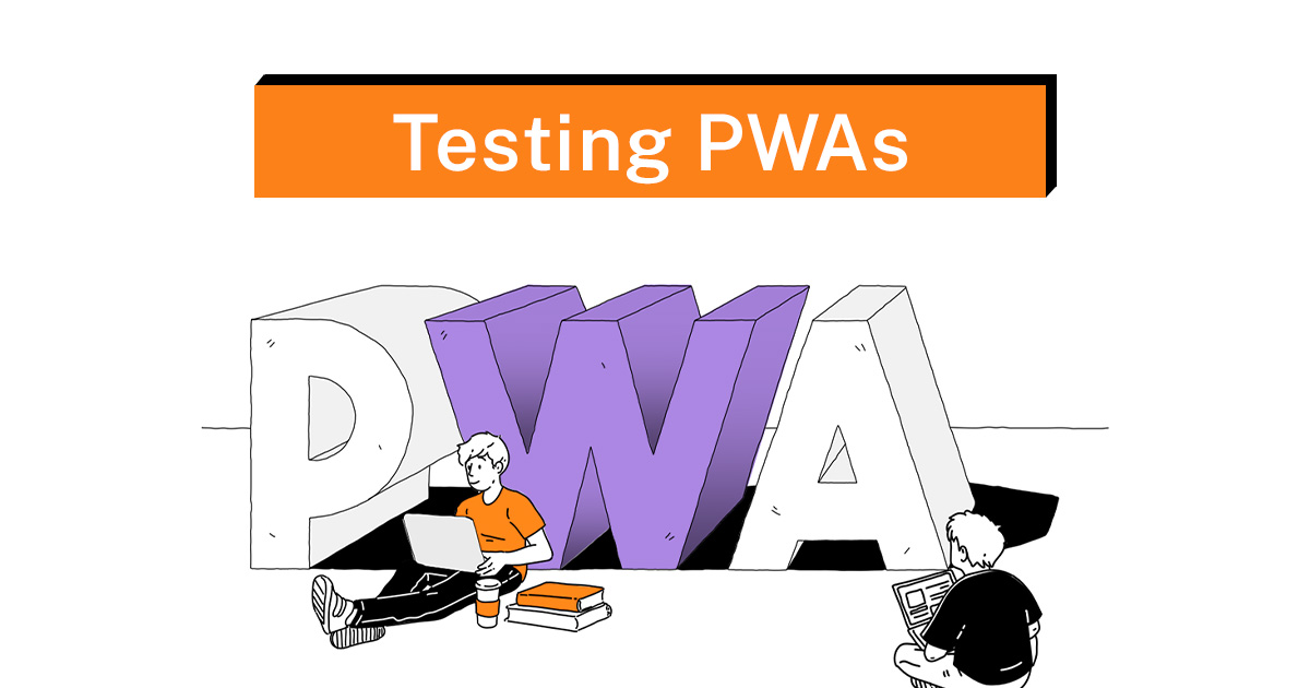 Testing PWAs_ Strategies and Tools for Ensuring Quality Assurance