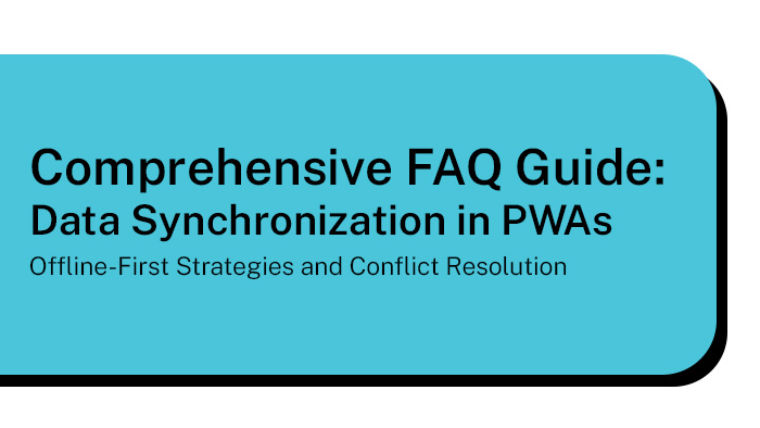 Comprehensive FAQs Guide_ Data Synchronization in PWAs_ Offline-First Strategies and Conflict Resolution
