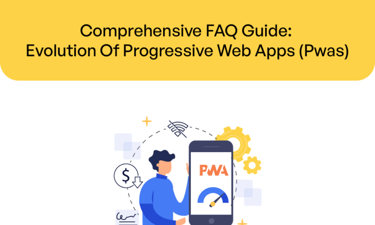 Comprehensive-FAQs-Guide_-Evolution-Of-Progressive-Web-Apps-Pwas