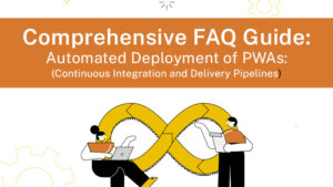 Comprehensive Faqs Guide_ Automated Deployment of PWAs_ Continuous Integration and Delivery Pipelines