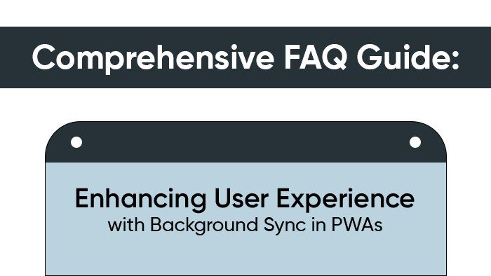 Comprehensive Faqs Guide_ Enhancing User Experience with Background Sync in PWAs