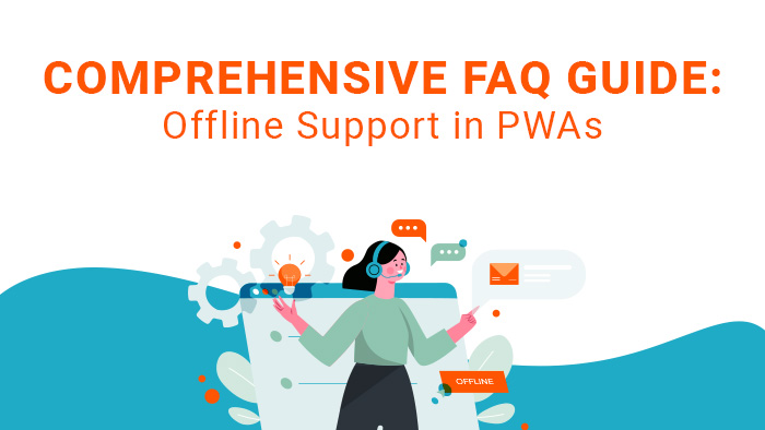 Comprehensive-Faqs-Guide_-Offline-Support-in-PWAs_-Caching-Strategies-and-Data-Synchronization