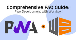 Comprehensive-Faqs-Guide_-PWA-Development-with-Workbox_-Harnessing-the-Power-of-Service-Worker-Toolkit