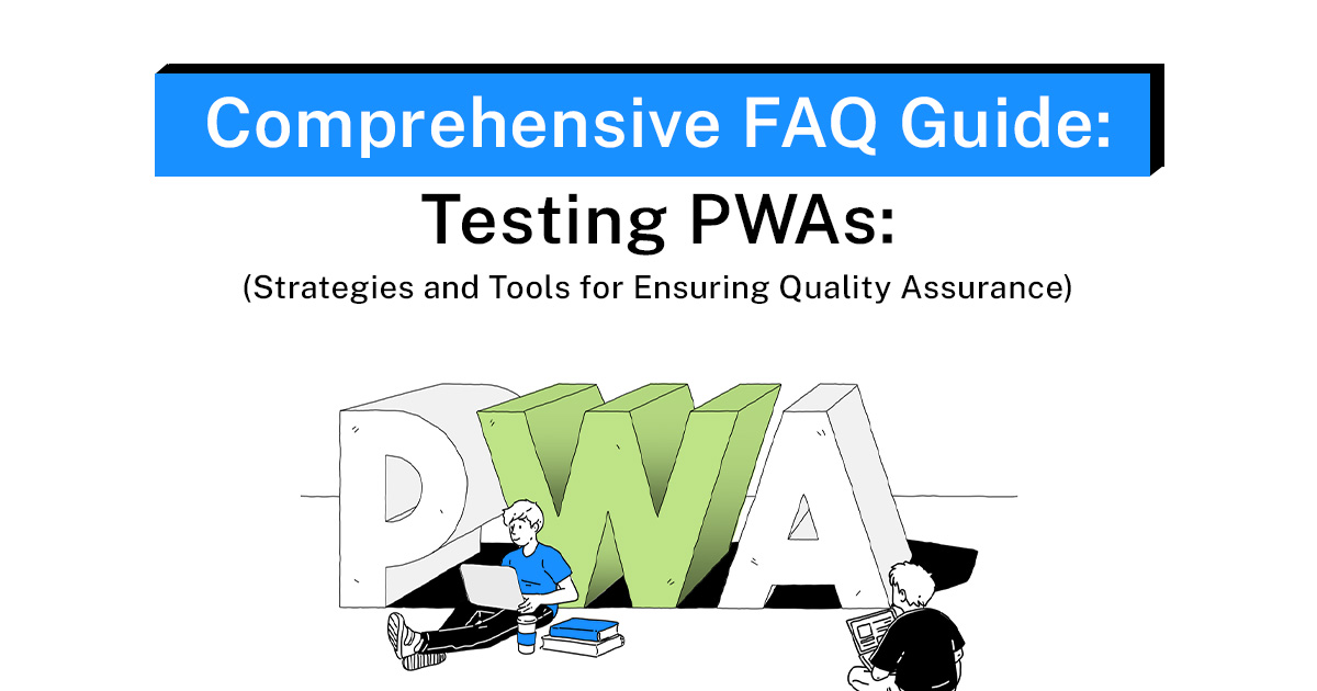 Comprehensive Faqs Guide_ Testing PWAs_ Strategies and Tools for Ensuring Quality Assurance thumb