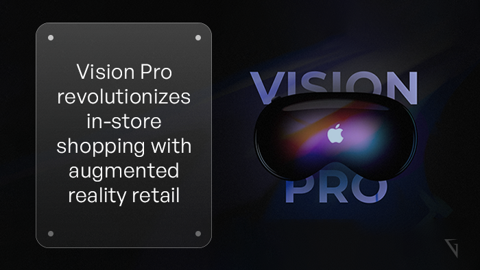 Revolutionizing Retail Experiences_ How Vision Pro Transforms In-Store Shopping and Augmented Reality Retail
