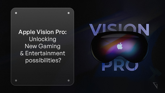 Will Apple Vision Pro Unlock New Possibilities for Gaming and Entertainment