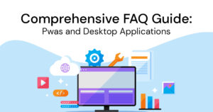 Comprehensive FAQ Guide_ PWAs and Desktop Applications_ Converting Web Apps into Installable Desktop Apps