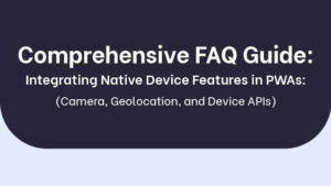 Comprehensive Faqs Guide_ Integrating Native Device Features in PWAs_ Camera, Geolocation, and Device APIs thumbnail