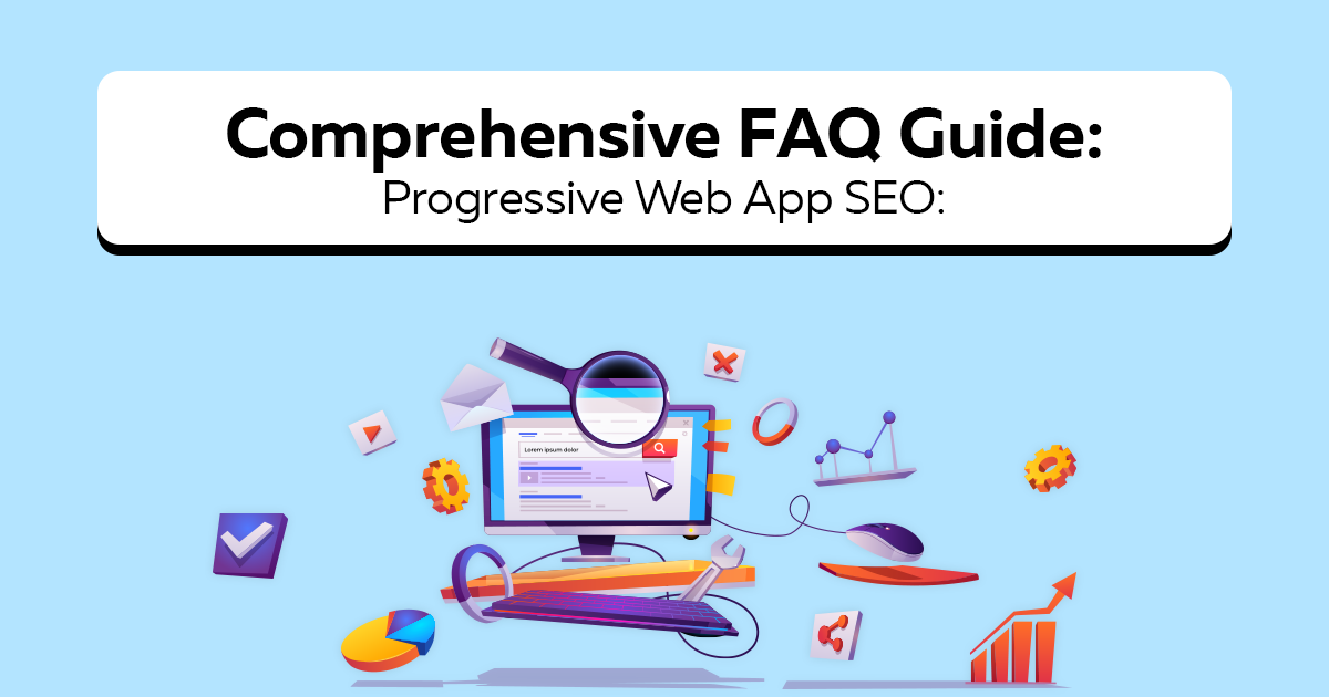 Comprehensive Faqs Guide_ Progressive Web App SEO_ Optimizing PWAs for Search Engine Visibility