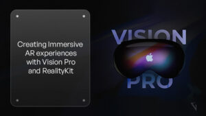Creating Immersive AR Experiences with Vision Pro and RealityKit