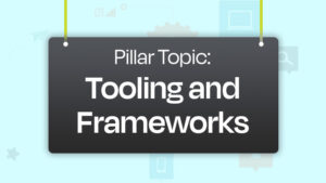 Pillar Topic_ Tooling and Frameworks for PWAs thumb